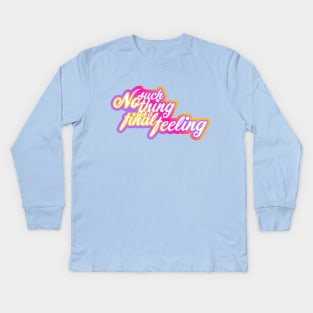 No such thing as a final feeling Kids Long Sleeve T-Shirt